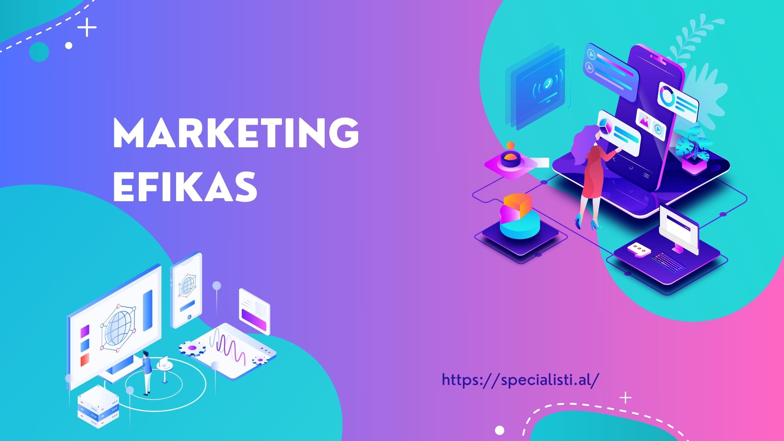 Marketing Efikas - Si mund të realizoni një marketing efektiv